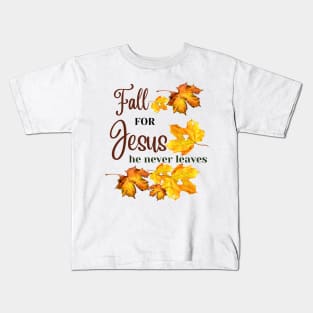 Fall for Jesus He never leaves - Christian Fall Kids T-Shirt